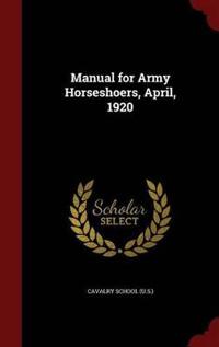 Manual for Army Horseshoers, April, 1920