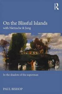 On the Blissful Islands with Nietzsche and Jung