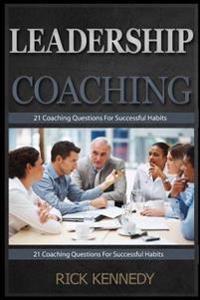 Leadership and Coaching: Leadership and Coaching Tips for Successful Habits