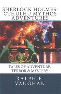 Sherlock Holmes: Cthulhu Mythos Adventures