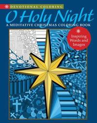 Devotional Coloring: O Holy Night: A Meditative Christmas Coloring Book