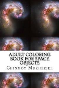 Adult Coloring Book for Space Objects: Planets, Stars, Galaxies and Asteroids