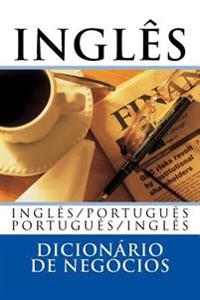 Dicionario Ingles de Negocios: Ingles /Portugues; Portugues/Ingles