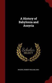 A History of Babylonia and Assyria