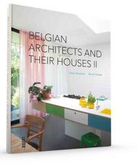 Belgian Architects and Their Houses II / Belgusche Architecten En Hun Huis II / Architectes Belges et Leur Maison II