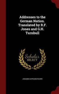 Addresses to the German Nation. Translated by R.F. Jones and G.H. Turnbull