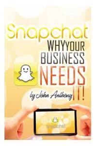 Snapchat: Why Your Business Needs It!