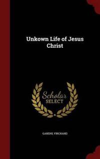 Unkown Life of Jesus Christ