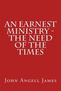 An Earnest Ministry - The Need of the Times