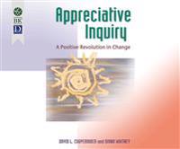 Appreciative Inquiry: A Positive Revolution in Change