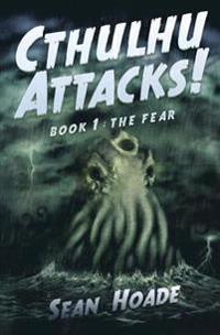 Cthulhu Attacks!: Book 1: The Fear