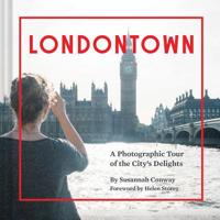 Londontown: A Photographic Tour of the City's Delights
