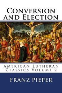 Conversion and Election: A Plea for a United Lutheranism in America