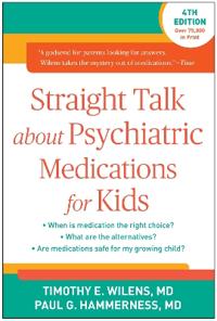 Straight Talk about Psychiatric Medications for Kids, Fourth Edition