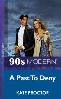 Past To Deny (Mills & Boon Vintage 90s Modern)