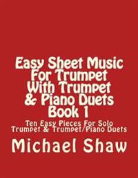 Easy Sheet Music for Trumpet with Trumpet & Piano Duets Book 1: Ten Easy Pieces for Solo Trumpet & Trumpet/Piano Duets