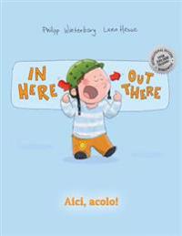 In Here, Out There! Aici, Acolo!: Children's Picture Book English-Romanian (Bilingual Edition/Dual Language)