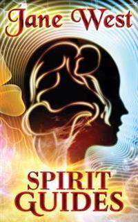 Spirit Guides: Contact Your Spirit Guide and Access the Spirit World