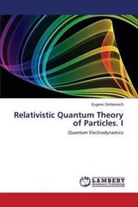 Relativistic Quantum Theory of Particles. I