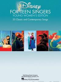 Disney for Teen Singers - Young Women's Edition: Classic and Contemporary Songs Especially Suitable for Teens