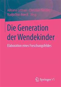 Die Generation Der Wendekinder: Elaboration Eines Forschungsfeldes