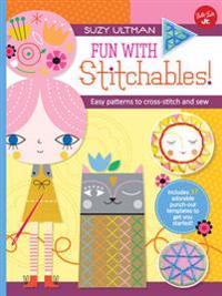 Fun with Stitchables!: Easy Patterns to Cross-Stitch and Sew