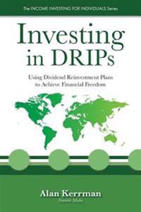 Investing in Drips: Using Dividend Reinvestment Plans to Achieve Financial Freedom