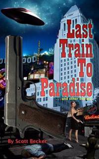Last Train to Paradise . . . and Other Short Stories