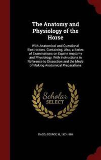 The Anatomy and Physiology of the Horse