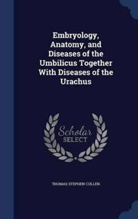 Embryology, Anatomy, and Diseases of the Umbilicus Together with Diseases of the Urachus