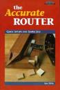 The Accurate Router: Quick Setups and Simple Jigs
