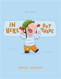 In Here, Out There! Vletelo, Vyletelo!: Children's Picture Book English-Russian (Bilingual Edition/Dual Language)