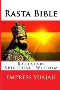 Rasta Bible: Rastafari Spiritual Wisdom