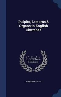Pulpits, Lecterns & Organs in English Churches