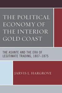 The Political Economy of the Interior Gold Coast