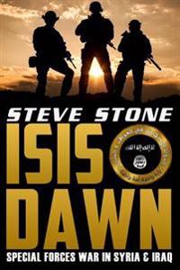 Isis Dawn: Special Forces War in Syria & Iraq