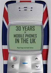 30 Years of Mobile Phones in the Uk