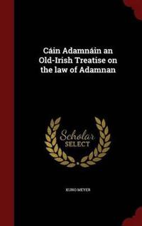 Cain Adamnain an Old-Irish Treatise on the Law of Adamnan