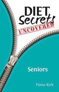 Diet Secrets Uncovered: Seniors