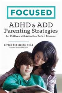 Focused: ADHD & Add Parenting Strategies for Children with Attention Deficit Disorder