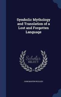 Symbolic Mythology and Translation of a Lost and Forgotten Language