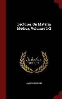 Lectures on Materia Medica, Volumes 1-2