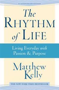 The Rhythm of Life: Living Everyday with Passion & Purpose