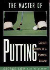 The Master of Putting: Classic Secrets of a Putting Legend