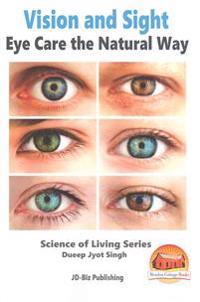 Vision and Sight - Eye Care the Natural Way