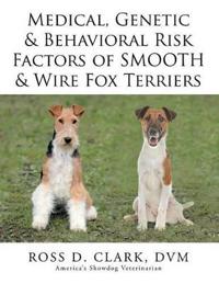 Medical, Genetic & Behavioral Risk Factors of Smooth & Wire Fox Terriers