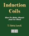 Induction Coils - How To Make, Repair And Use Them