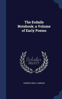 The Esdaile Notebook; A Volume of Early Poems
