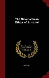 The Nicomachean Ethics of Aristotel