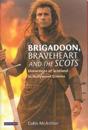 "Brigadoon", "Braveheart" and the Scots